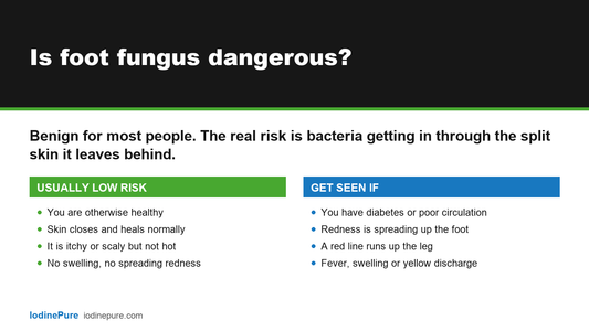 Answer card: is foot fungus dangerous? Usually low risk if you are otherwise healthy. Get seen if you have diabetes, spreading redness, a red line up the leg, fever or discharge.